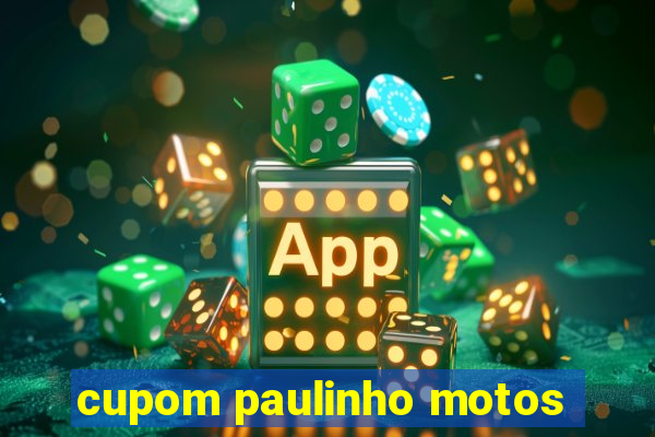 cupom paulinho motos