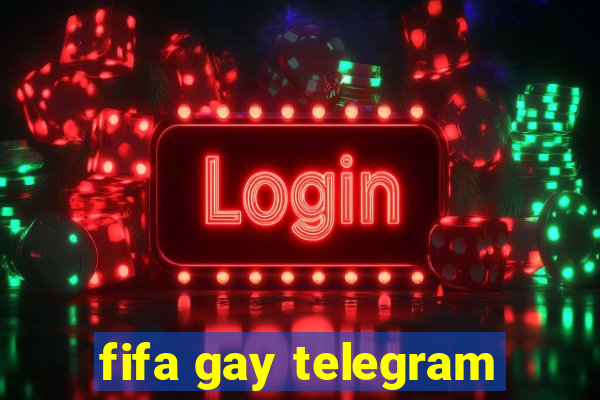 fifa gay telegram