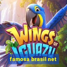 famosa brasil net