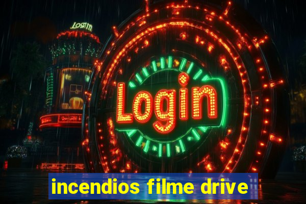 incendios filme drive