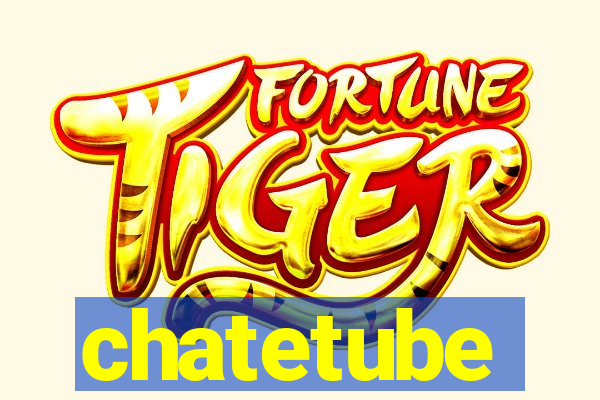 chatetube