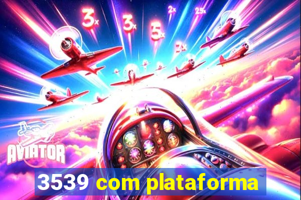 3539 com plataforma