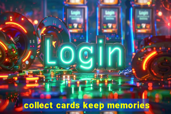 collect cards keep memories