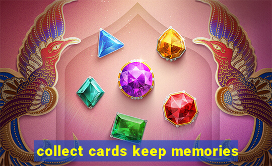 collect cards keep memories