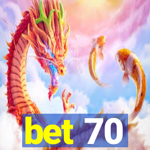 bet 70