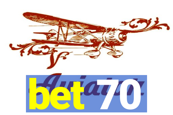 bet 70