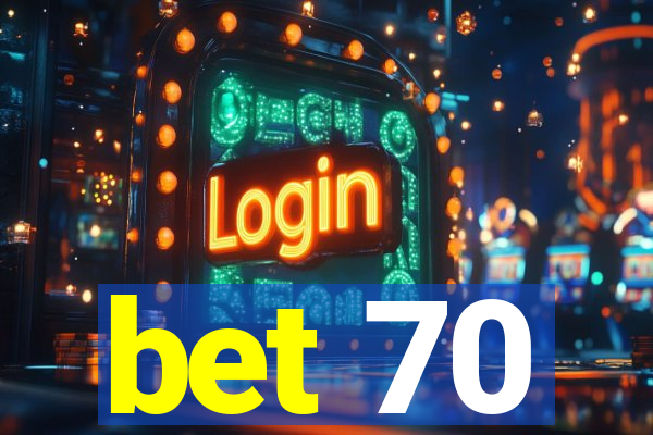 bet 70