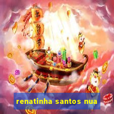 renatinha santos nua