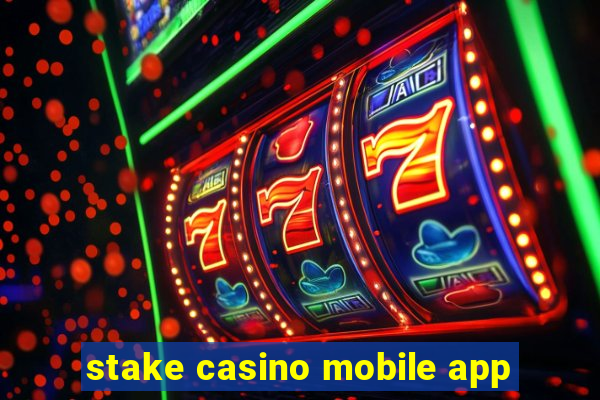 stake casino mobile app