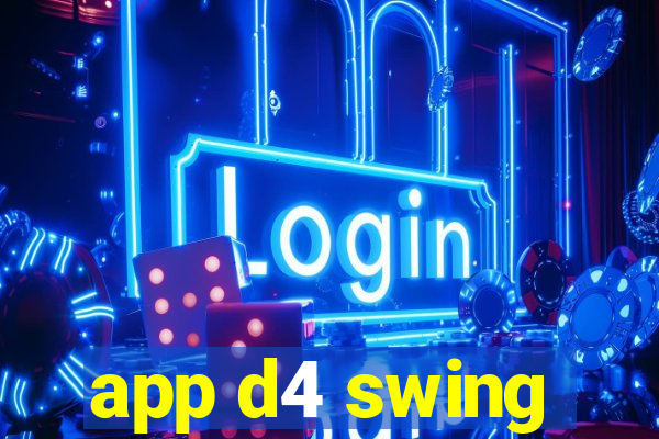 app d4 swing