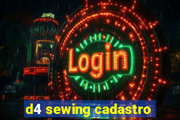 d4 sewing cadastro