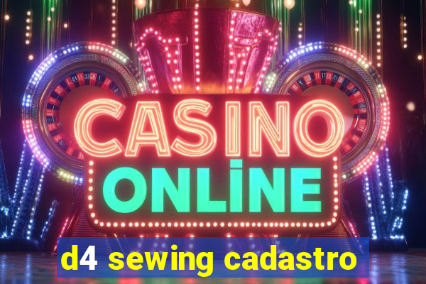 d4 sewing cadastro