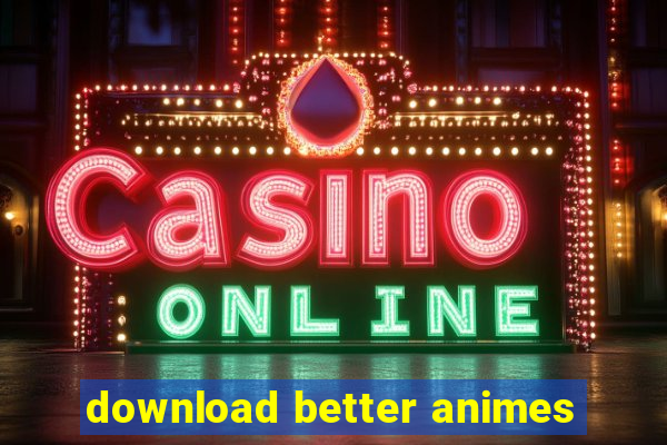 download better animes