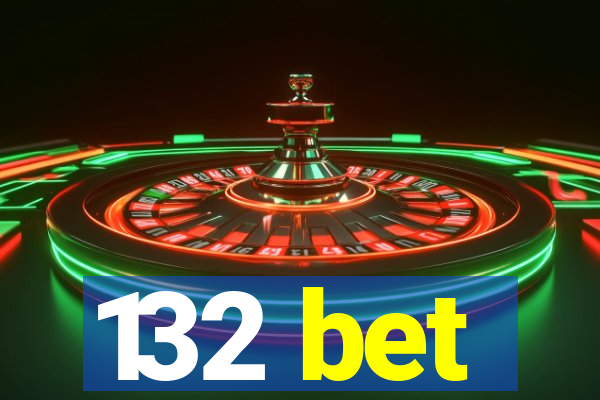 132 bet