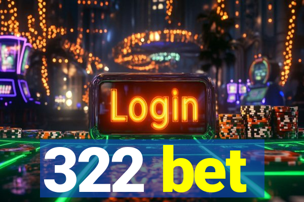 322 bet