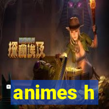 animes h