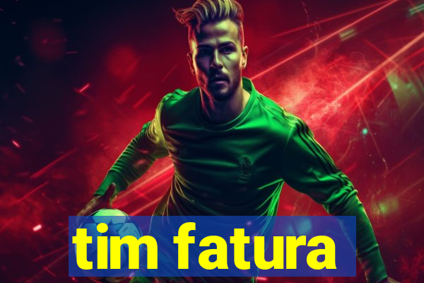 tim fatura