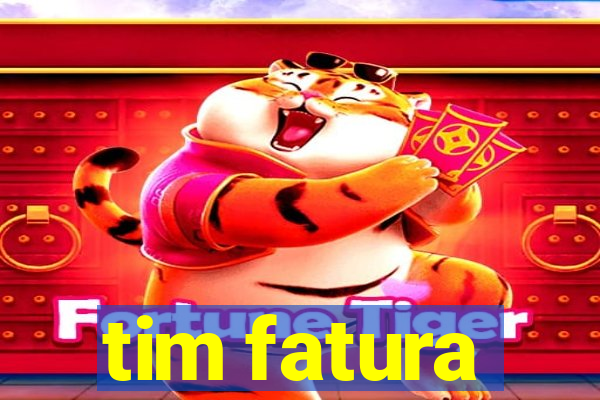 tim fatura