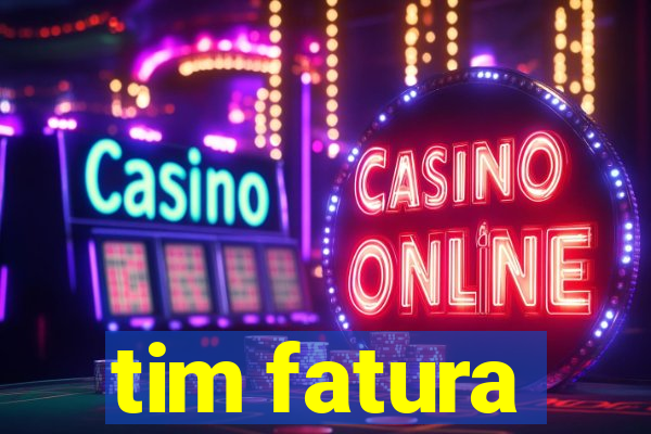 tim fatura