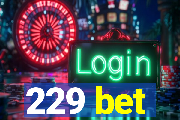 229 bet