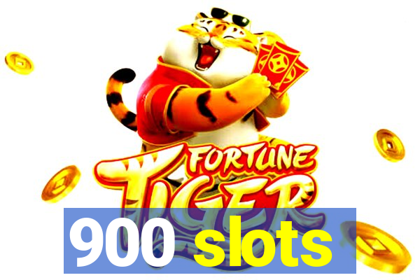 900 slots