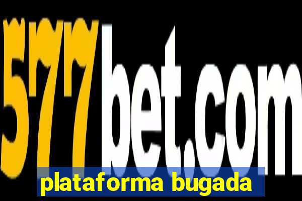 plataforma bugada