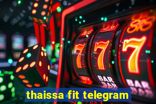 thaissa fit telegram