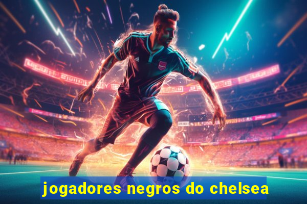 jogadores negros do chelsea