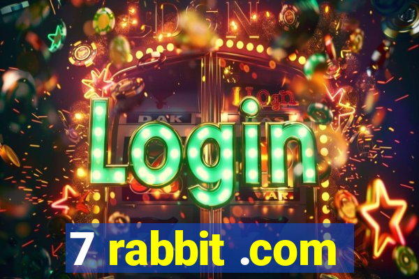 7 rabbit .com