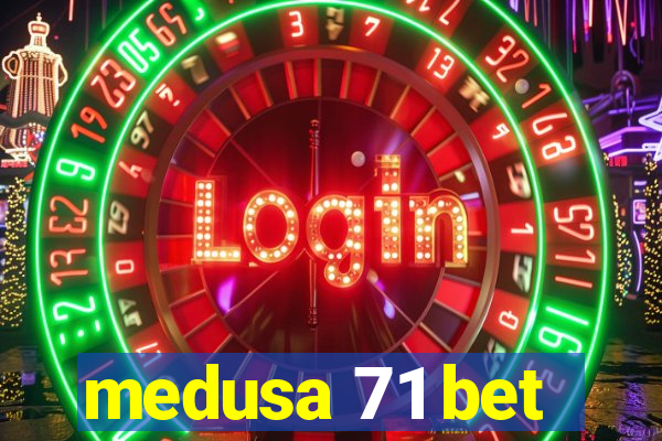 medusa 71 bet