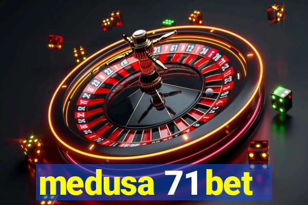 medusa 71 bet