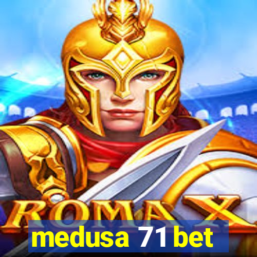 medusa 71 bet