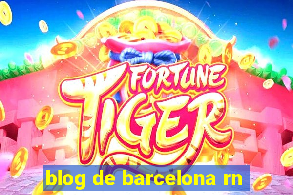 blog de barcelona rn