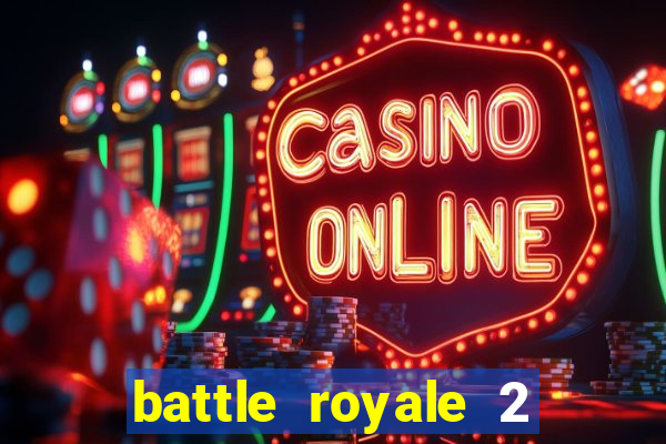battle royale 2 filme completo dublado