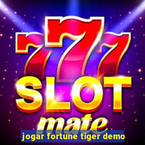 jogar fortune tiger demo