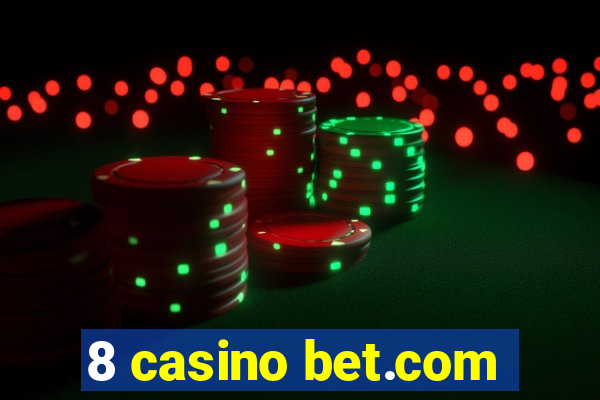 8 casino bet.com