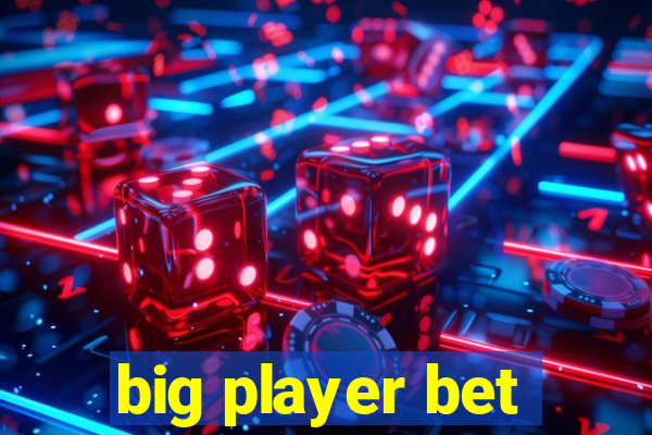 big player bet