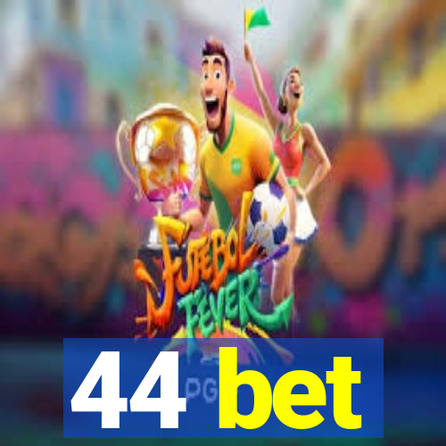 44 bet