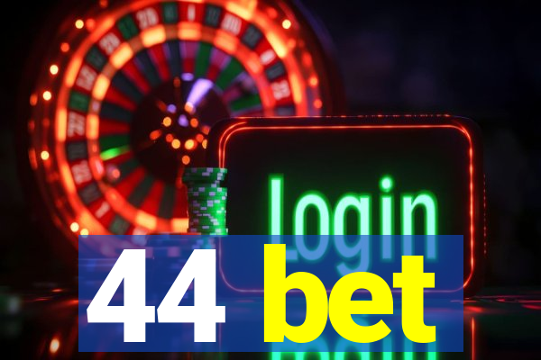 44 bet