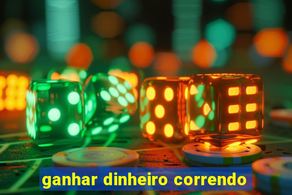 ganhar dinheiro correndo