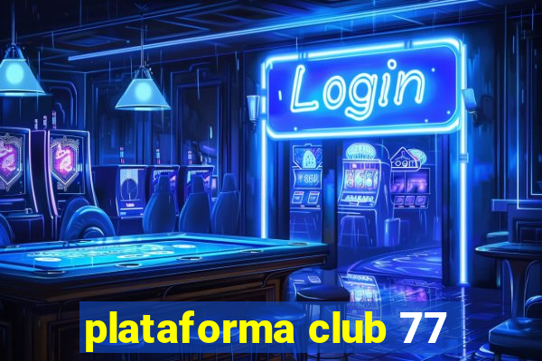 plataforma club 77