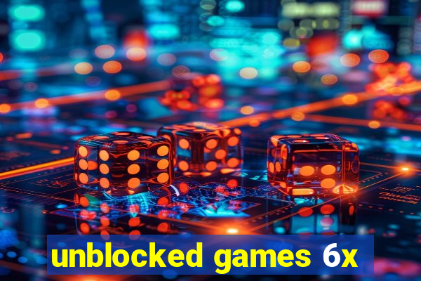 unblocked games 6x