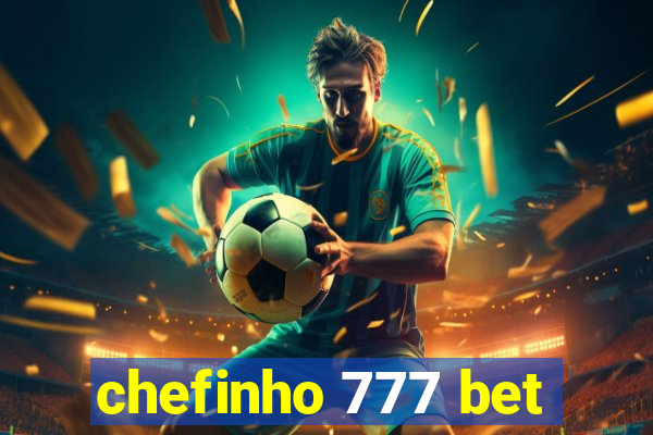 chefinho 777 bet