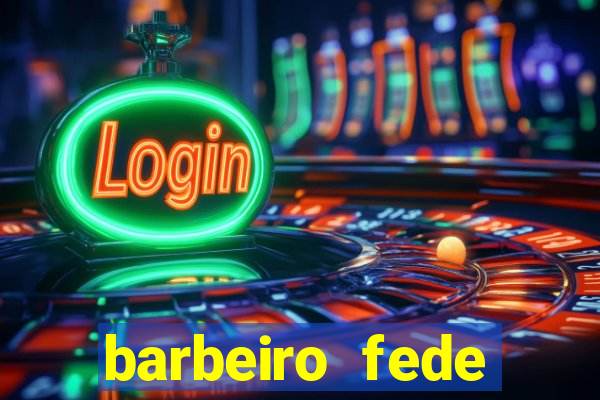 barbeiro fede quando morre