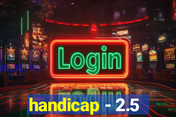 handicap - 2.5