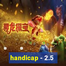 handicap - 2.5