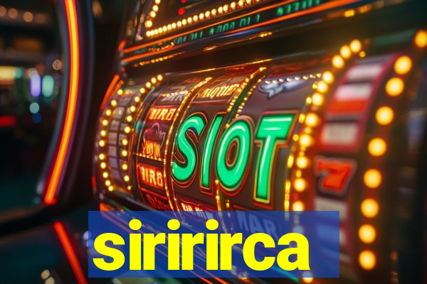 siririrca