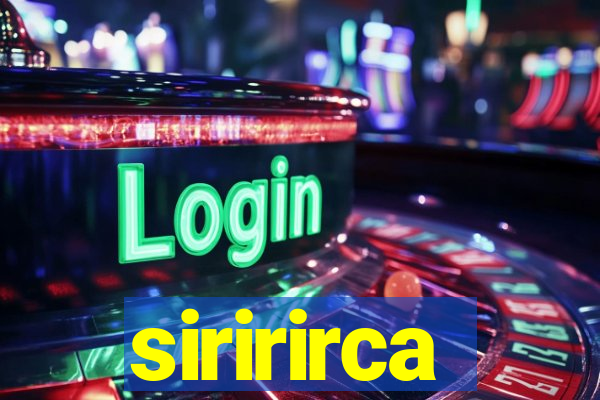 siririrca