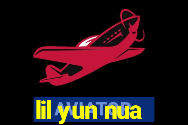lil yun nua