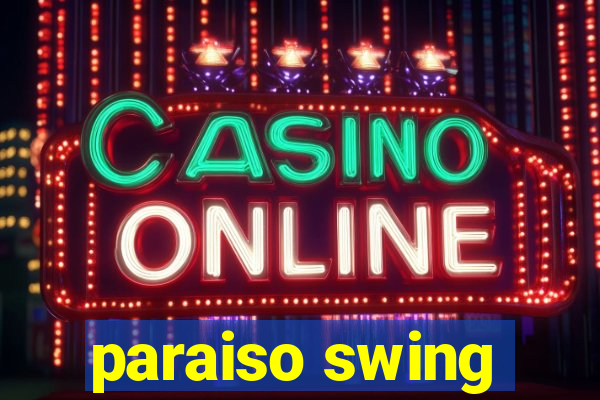 paraiso swing